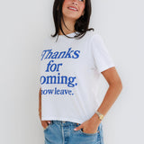 Thanks for Coming - Everyday Tee