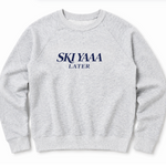 SKI YAAA LATER - RAGLAN CREW